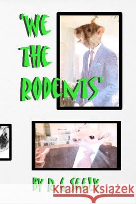 'We the Rodents' MR R. C. Seely MR R. C. Seely 9781479283347 Createspace