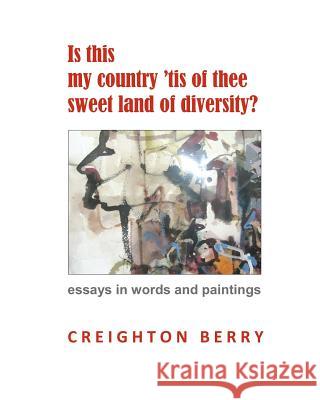 Is this my country 'tis of thee sweet land of diversity? Berry, Creighton 9781479342976 Createspace