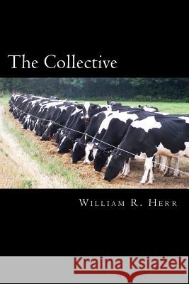The Collective William R. Herr 9781479366712 Createspace