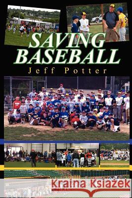 Saving Baseball Jeff Potter 9781480166264 Createspace
