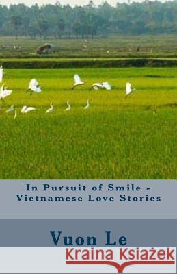 In Pursuit of Smile - Vietnamese Love Stories MS Vuon Thi Le 9781480202603 Createspace