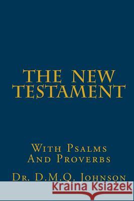 The New Testament With Psalms and Proverbs Johnson, D. M. Q. 9781480276758 Createspace