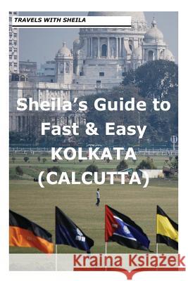 Sheila's Guide to Fast & Easy Kolkata/Calcutta Sheila Simkin 9781481148702 Createspace