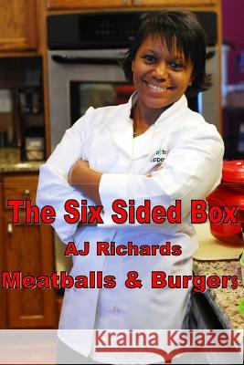 The Six Sided Box: Meatballs and Burgers Aj Richards Debbie Baroch D. J. Crowe 9781481176347 Createspace