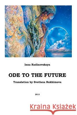Ode To The Future Rakhimova, Svetlana 9781481258371 Createspace