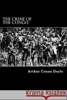 The Crime of the Congo Arthur Conan Doyle Alex Struik 9781481265386 Createspace