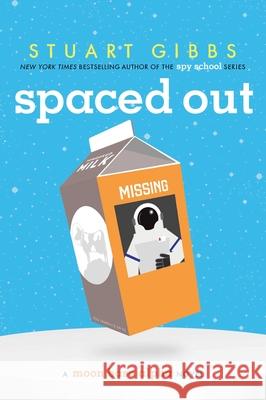 Spaced Out Stuart Gibbs 9781481423366 Simon & Schuster Books for Young Readers