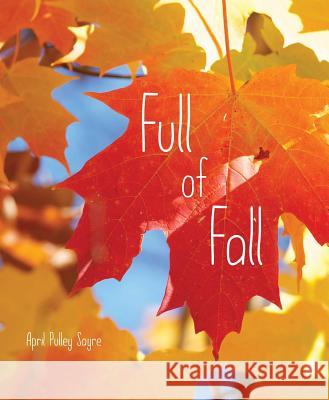 Full of Fall April Pulley Sayre 9781481479844 Beach Lane Books