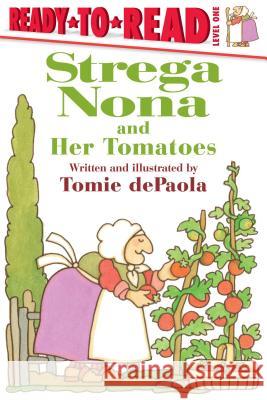 Strega Nona and Her Tomatoes: Ready-To-Read Level 1 dePaola, Tomie 9781481481342 Simon Spotlight