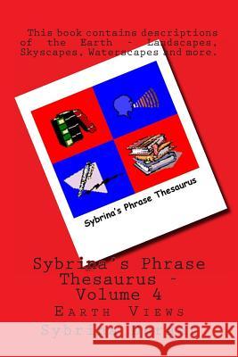 Sybrina's Phrase Thesaurus - Volume 4: Earth Views Sybrina Durant 9781481983136 Createspace