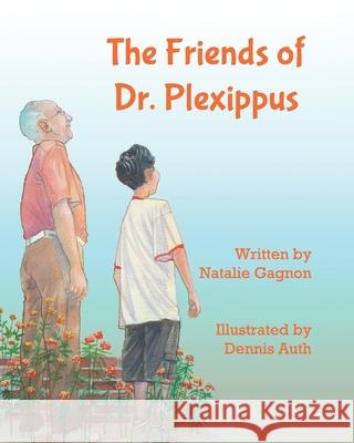 The Friends of Dr. Plexippus Natalie Gagnon 9781482032994 Createspace Independent Publishing Platform