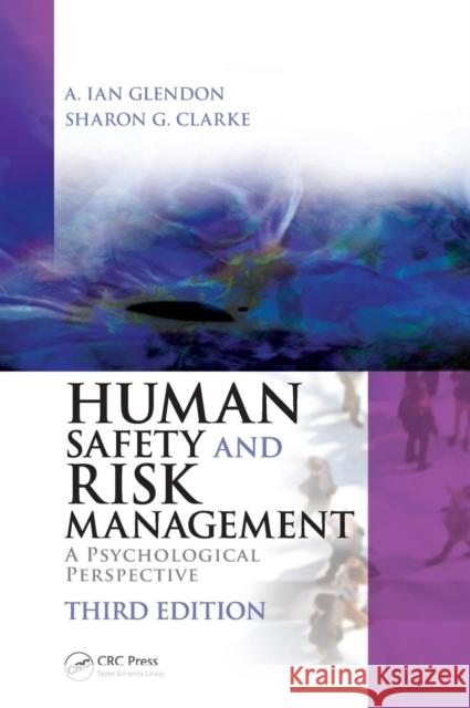 Human Safety and Risk Management: A Psychological Perspective, Third Edition A Ian Glendon 9781482220544 Taylor & Francis