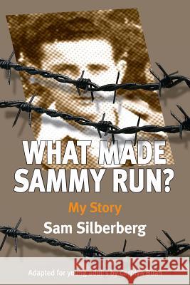 What Made Sammy Run?: My Story Sam Silberberg Carolyn Buan 9781482321029 Createspace