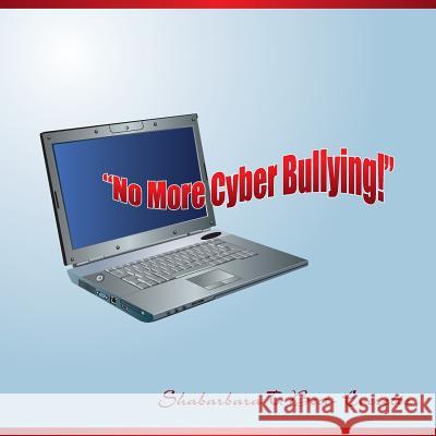 No More Cyber Bullying! Shabarbara Best 9781482362862 Createspace