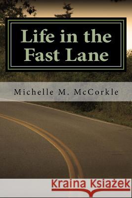 Life in the Fast Lane: Part of the Fast Lane Series Michelle M. McCorkle 9781482670509 Createspace