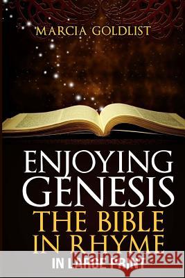 Enjoying Genesis: The Bible in Rhyme in Large Print Marcia Goldlist 9781482688306 Createspace