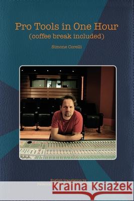 Pro Tools in One Hour (coffee break included) Lang, Federica 9781482788532 Createspace