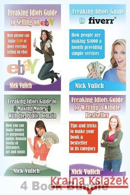 Freaking Idiots Guides 4 Book Bundle Ebay Fiverr Kindle & Public Domain Nick Vulich 9781482799620 Createspace