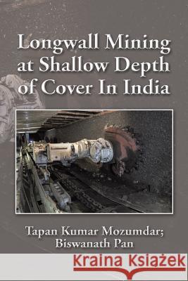 Longwall Mining at Shallow Depth of Cover In India Mozumdar, Tapan Kumar 9781482844436 Partridge India