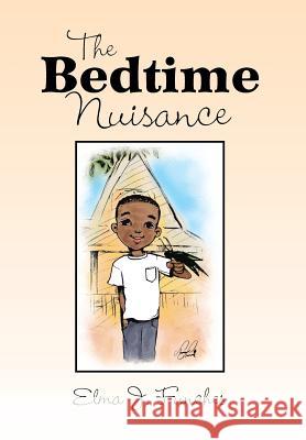 The Bedtime Nuisance Elma J. Funches 9781483656151 Xlibris Corporation