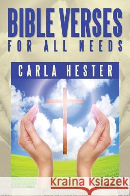 Bible Verses for All Needs Carla Hester 9781483690018 Xlibris Corporation
