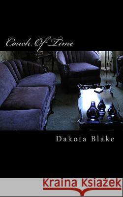 Couch Of Time Blake, Dakota 9781483922423 Createspace