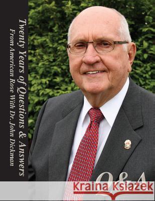 Q&A: Twenty Years of Questions & Answers with Dr. John T. Dickman American Rose Society 9781484132500 Createspace