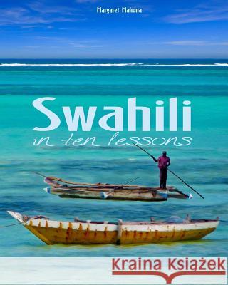 Swahili in ten lessons Mahona, Margaret 9781484174043 Createspace