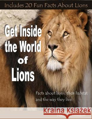 Get Inside the World of Lions Nadine Rhinedorf 9781484183793 Createspace