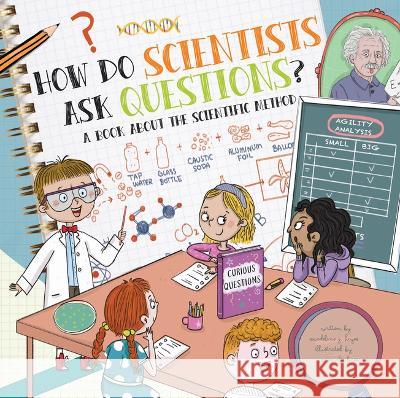 How Do Scientists Ask Questions?: A Book about the Scientific Method Madeline J. Hayes Srimalie Bassani 9781486728930 Flowerpot Press