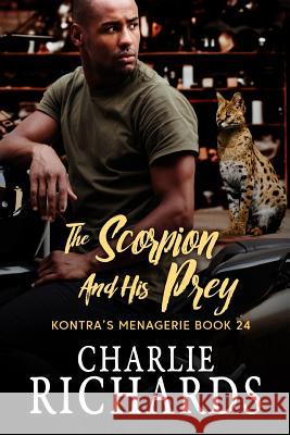 The Scorpion and His Prey Charlie Richards 9781487420758 Extasy Books
