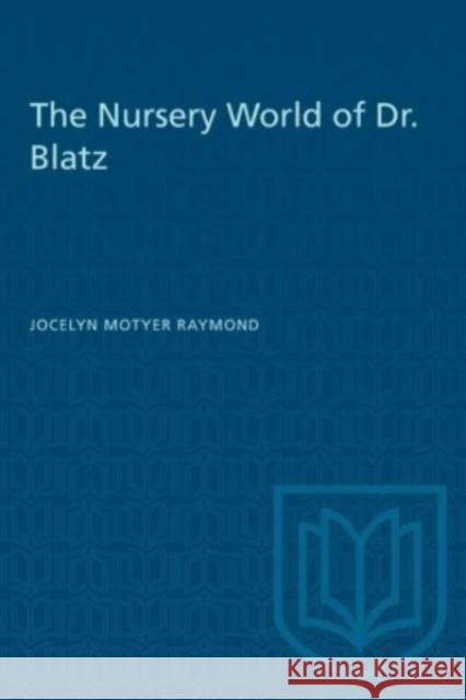NURSERY WORLD OF DR. BLATZ  9781487585433 TORONTO UNIVERSITY PRESS