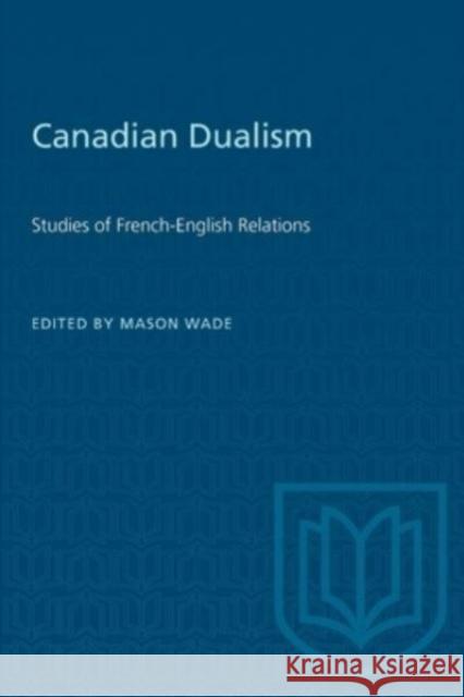 CANADIAN DUALISM STUDIES FRENCH-ENGLIP  9781487585518 TORONTO UNIVERSITY PRESS