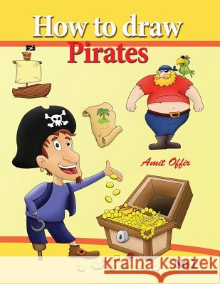 How to Draw Pirates - English Edition: How to Draw Pirates. This Drawing Book Contains 32 Pages That Will Teach You How to Draw How to Draw Pirates. t Amit Offir 9781489510747 Createspace