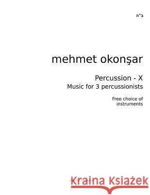 Percussion-X: Music for 3 percussionists Okonsar, Mehmet 9781489528087 Createspace