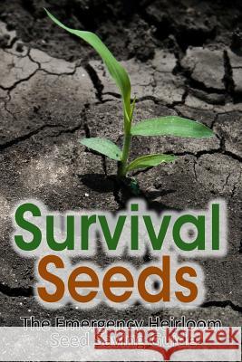 Survival Seeds: The Emergency Heirloom Seed Saving Guide M. Anderson 9781490444826 Createspace