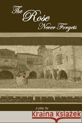 The Rose Never Forgets Theom 9781490525853 Createspace