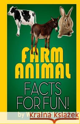 Farm Animal Facts for Fun! Wyatt Michaels 9781490572802 Createspace