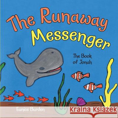 The Runaway Messenger: The book of Jonah Burden, Eunice 9781490878386 WestBow Press