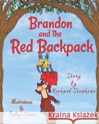 Brandon and the Red Backpack Richard Stephens Audrey Cutrer 9781490954912 Createspace