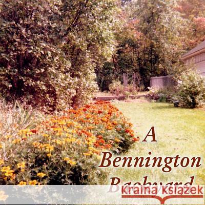 A Bennington Backyard Catharina Ingelman-Sundberg Ray Merriam 9781491071809 HarperCollins