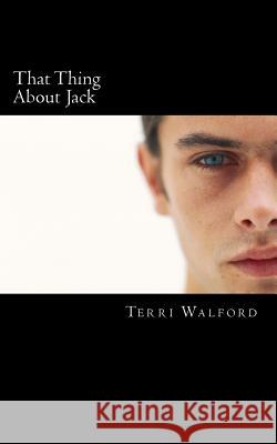 That Thing About Jack Walford, Terri S. 9781491092323 Createspace