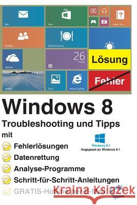 Windows 8 Troubleshooting und Tipps Backer, Reiner 9781491220153 Createspace