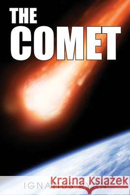The Comet Ignatius Ryan 9781491228647 Createspace