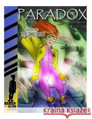 Paradox: Book one: The Timesmith Lao, Matt 9781491268292 Createspace