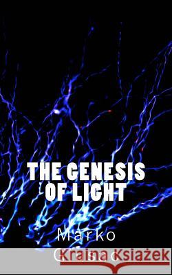 The Genesis of Light Marko Glusac 9781491297506 Createspace