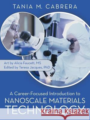 A Career-Focused Introduction to Nanoscale Materials Technology Tania M Cabrera 9781491786130 iUniverse