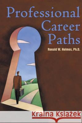 Professional Career Paths Ronald W. Holme 9781491810491 Authorhouse