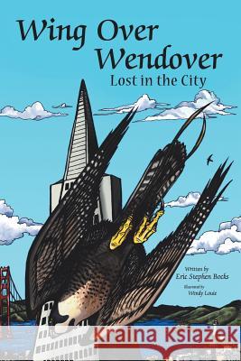 Wingover Wendover Lost in the City Bocks, Eric Stephen 9781491818466 Authorhouse