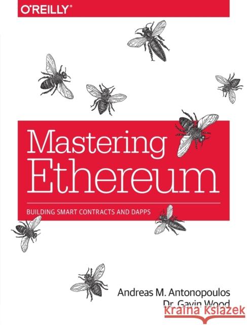 Mastering Ethereum: Building Smart Contracts and Dapps Gavin Wood 9781491971949 O'Reilly Media